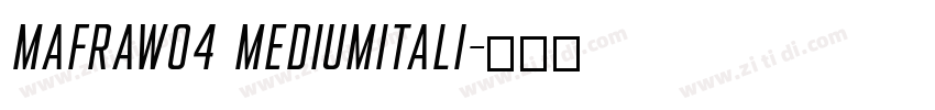 MafraW04 MediumItali字体转换 MafraW04 MediumItali字体转换